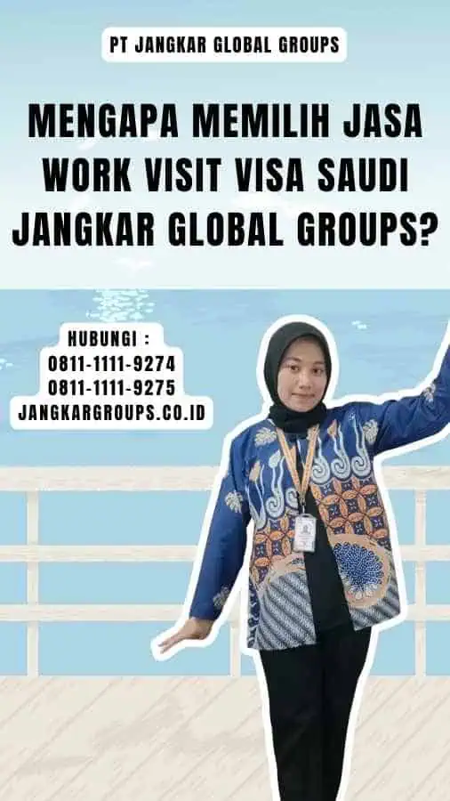 Mengapa Memilih Jasa Work Visit Visa Saudi Jangkar Global Groups