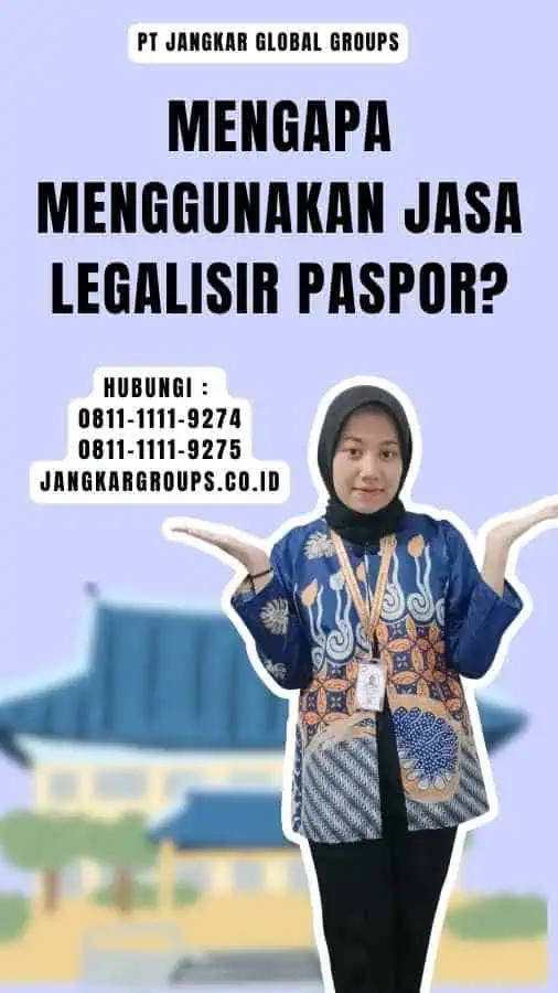 Mengapa Menggunakan Jasa Legalisir Paspor