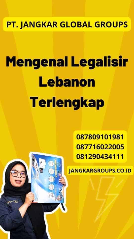 Mengenal Legalisir Lebanon Terlengkap