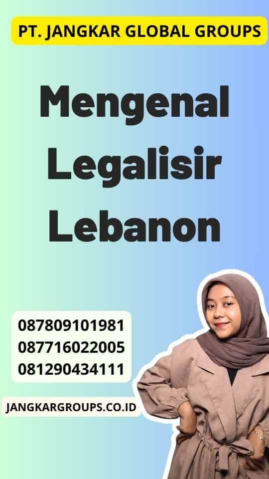 Mengenal Legalisir Lebanon