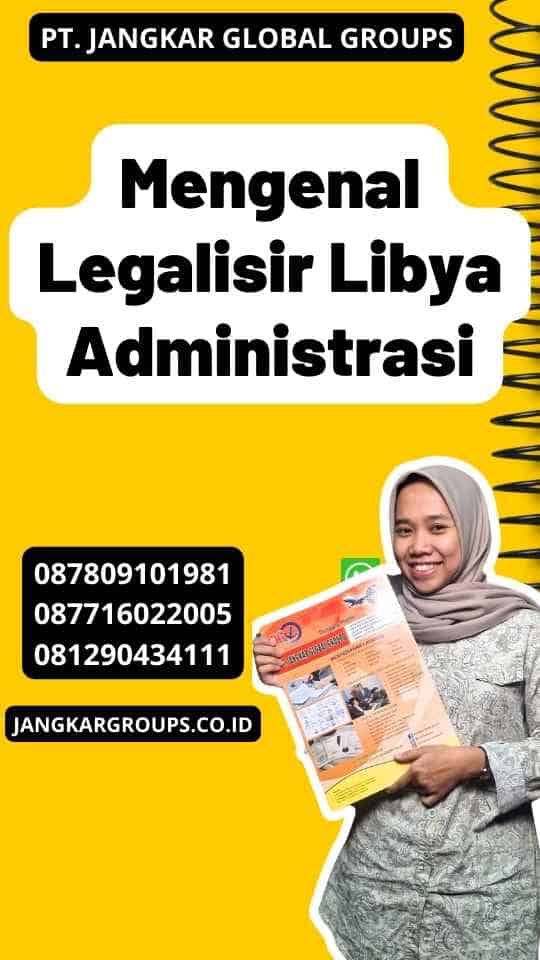 Mengenal Legalisir Libya Administrasi