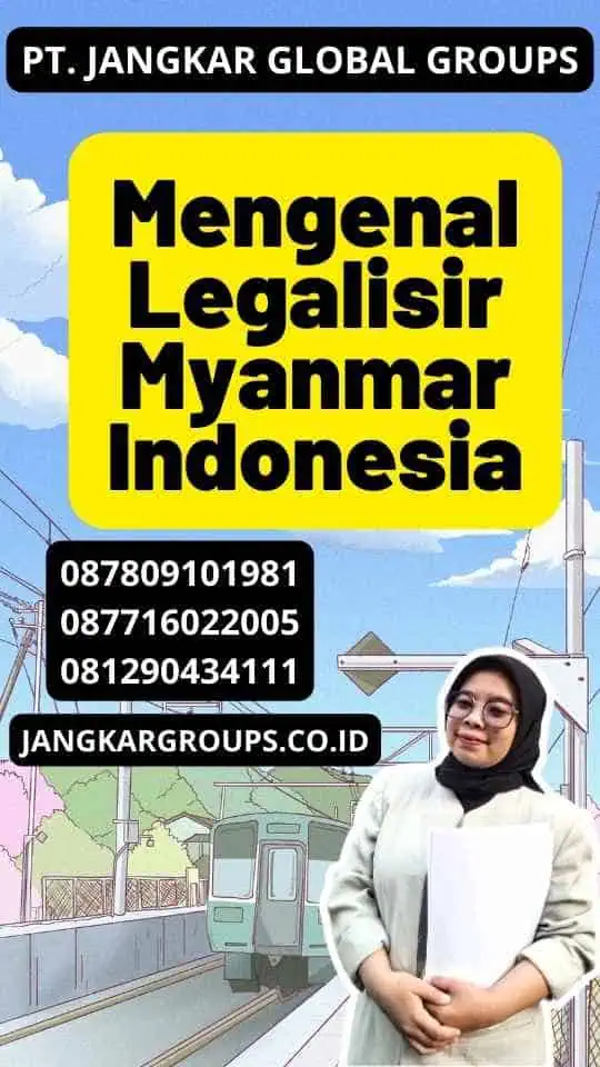 Mengenal Legalisir Myanmar Indonesia