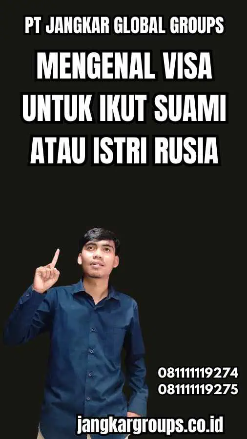 Mengenal Visa untuk Ikut Suami atau Istri Rusia