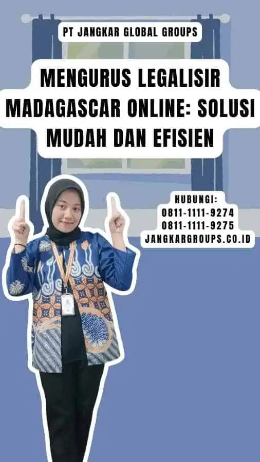 Mengurus Legalisir Madagascar Online Solusi Mudah dan Efisien