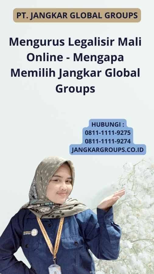 Mengurus Legalisir Mali Online - Mengapa Memilih Jangkar Global Groups