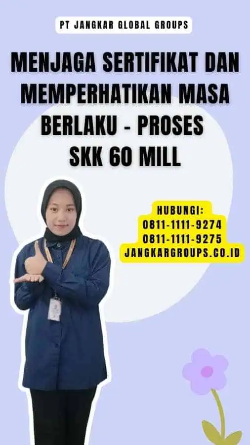 Menjaga Sertifikat dan Memperhatikan Masa Berlaku - Proses SKK 60 Mill