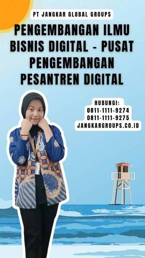 Pengembangan Ilmu Bisnis Digital - Pusat Pengembangan Pesantren Digital