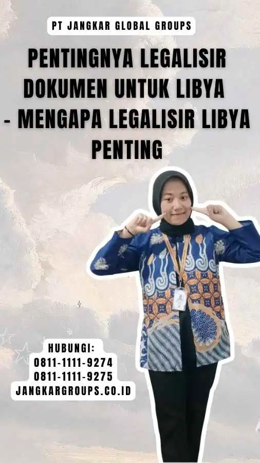 Pentingnya Legalisir Dokumen untuk Libya - Mengapa Legalisir Libya Penting