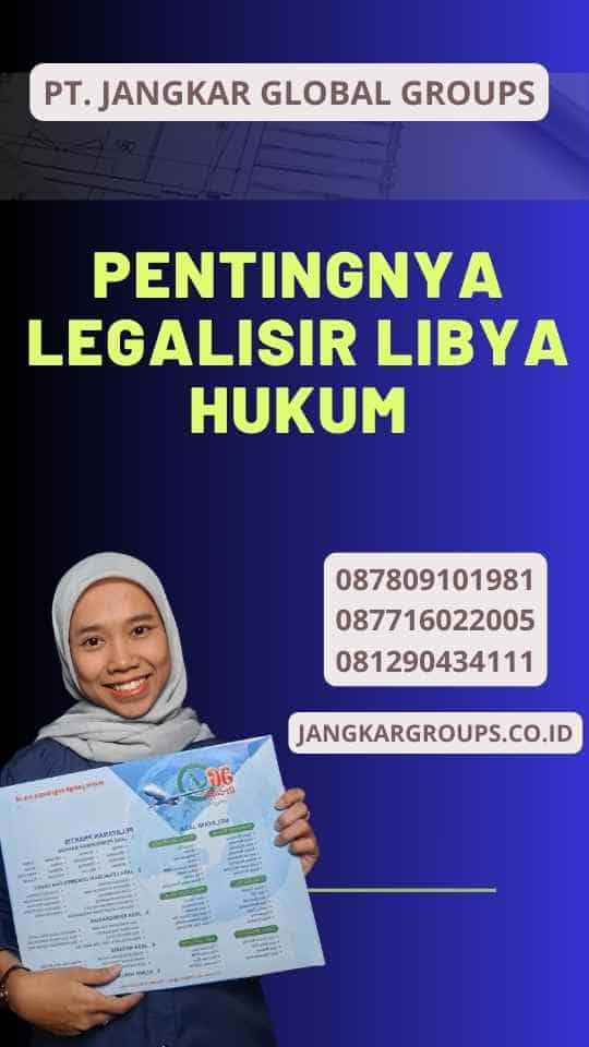 Pentingnya Legalisir Libya Hukum