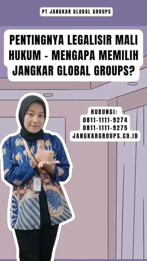 Pentingnya Legalisir Mali Hukum - Mengapa Memilih Jangkar Global Groups