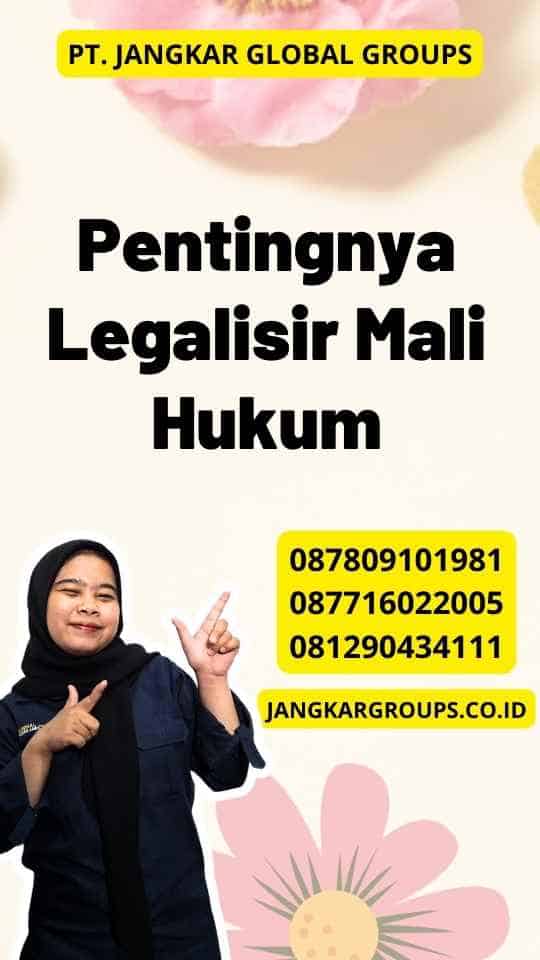 Pentingnya Legalisir Mali Hukum