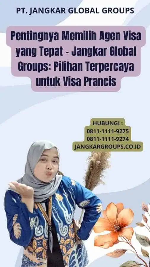 Pentingnya Memilih Agen Visa yang Tepat - Jangkar Global Groups: Pilihan Terpercaya untuk Visa Prancis