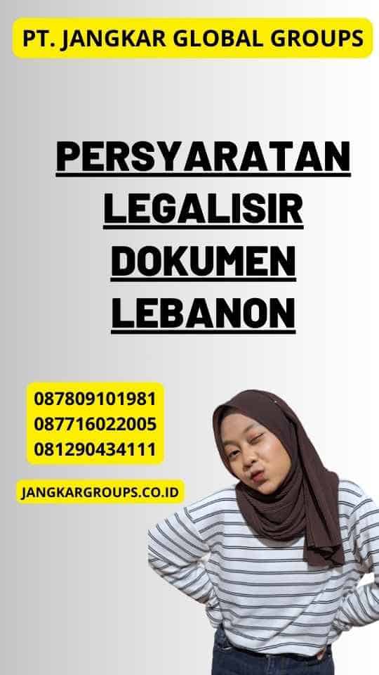 Persyaratan Legalisir Dokumen Lebanon