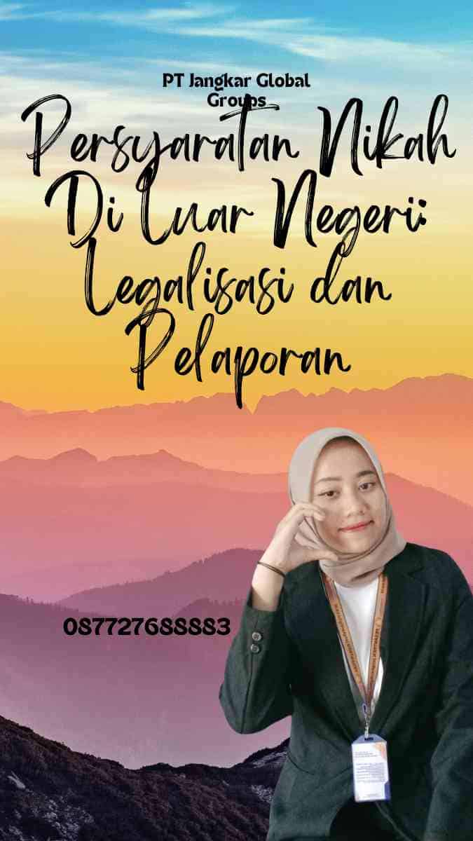 Persyaratan Nikah Di Luar Negeri: Legalisasi dan Pelaporan