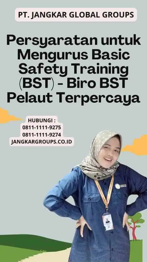 Persyaratan untuk Mengurus Basic Safety Training (BST) - Biro BST Pelaut Terpercaya