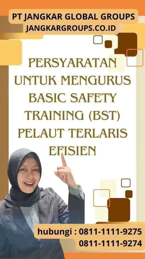 Persyaratan untuk Mengurus Basic Safety Training (BST) Pelaut Terlaris Efisien