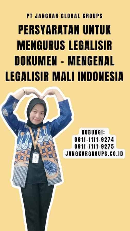 Persyaratan untuk Mengurus Legalisir Dokumen - Mengenal Legalisir Mali Indonesia