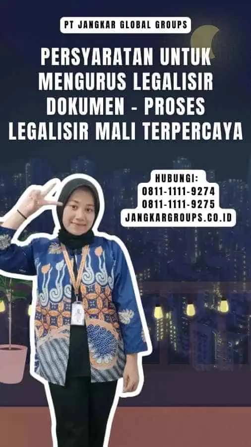 Persyaratan untuk Mengurus Legalisir Dokumen - Proses Legalisir Mali Terpercaya