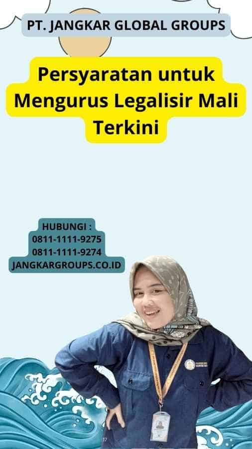 Persyaratan untuk Mengurus Legalisir Mali Terkini