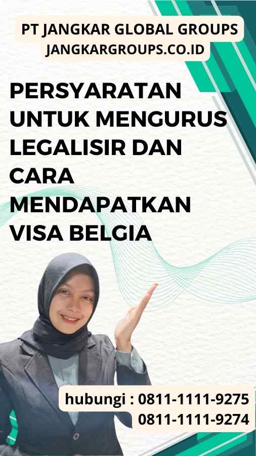 Persyaratan untuk Mengurus Legalisir dan Cara Mendapatkan Visa Belgia