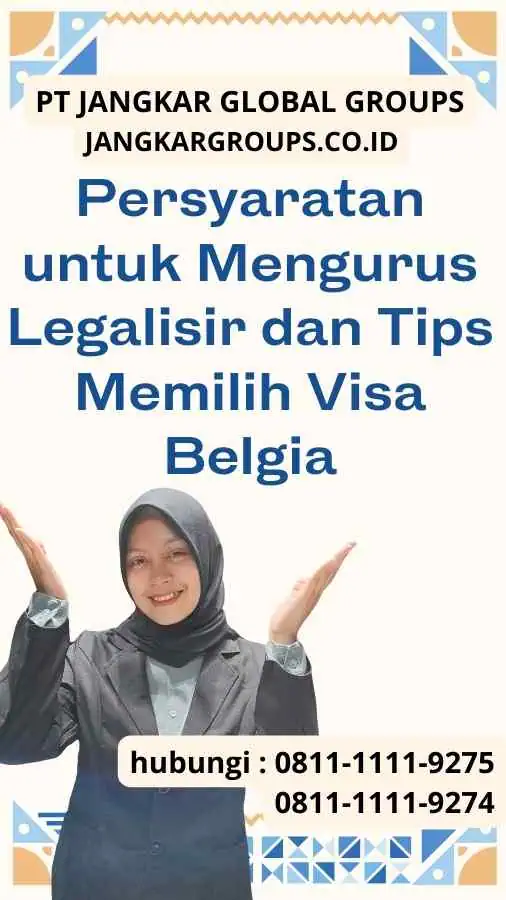 Persyaratan untuk Mengurus Legalisir dan Tips Memilih Visa Belgia