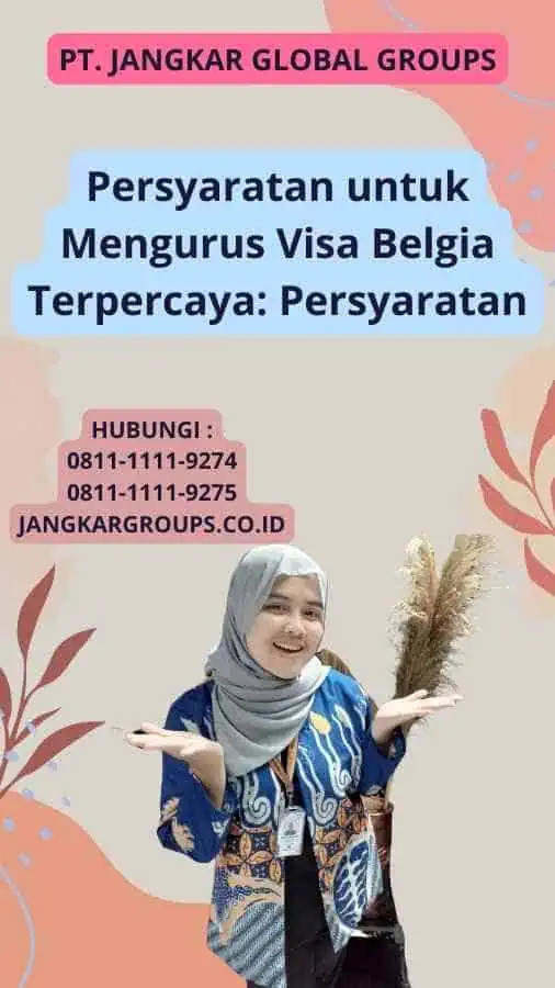 Persyaratan untuk Mengurus Visa Belgia Terpercaya: Persyaratan