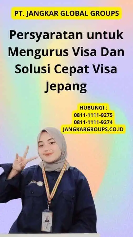 Persyaratan untuk Mengurus Visa Dan Solusi Cepat Visa Jepang