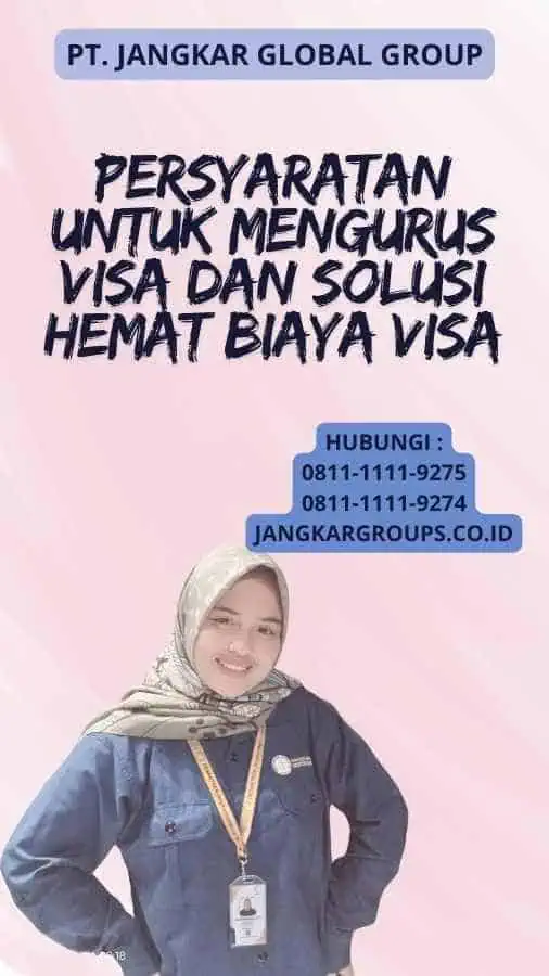 Persyaratan untuk Mengurus Visa Dan Solusi Hemat Biaya Visa