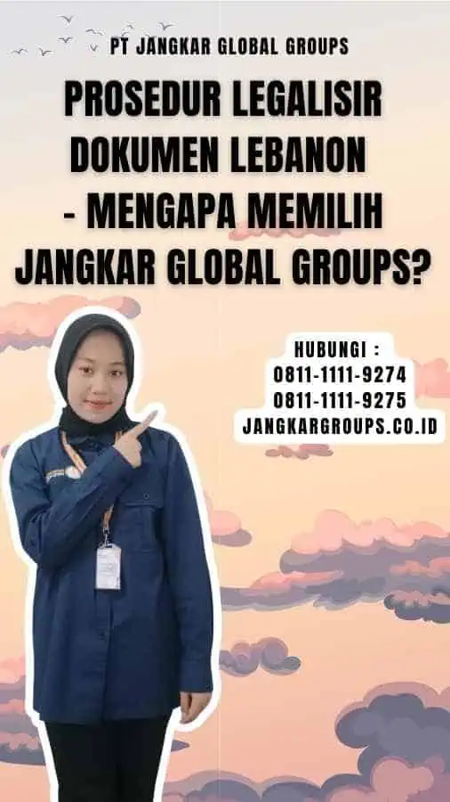 Prosedur Legalisir Dokumen Lebanon - Mengapa Memilih Jangkar Global Groups