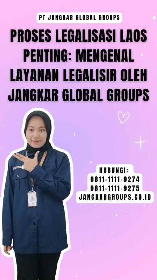 Proses Legalisasi Laos Penting Mengenal Layanan Legalisir oleh Jangkar Global Groups