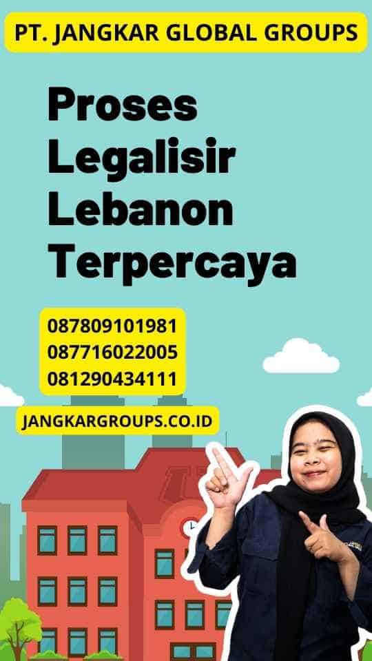 Proses Legalisir Lebanon Terpercaya