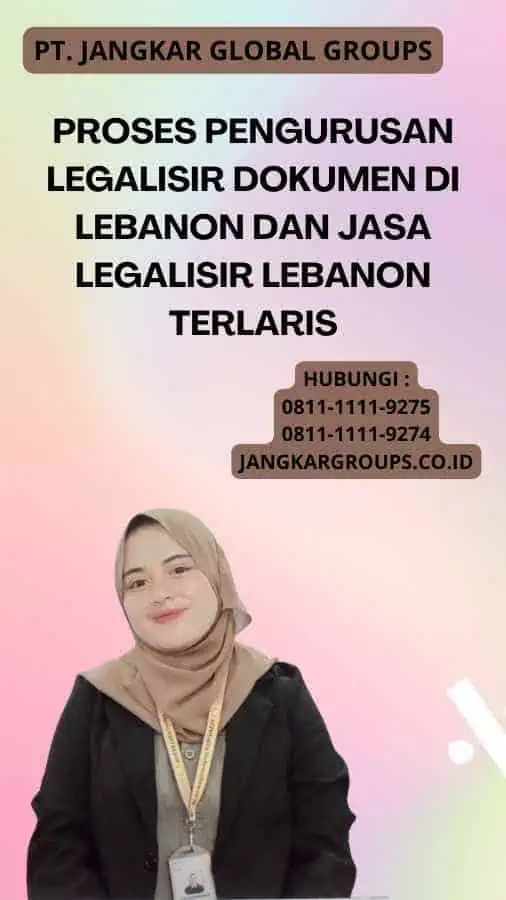 Proses Pengurusan Legalisir Dokumen di Lebanon Dan Jasa Legalisir Lebanon Terlaris