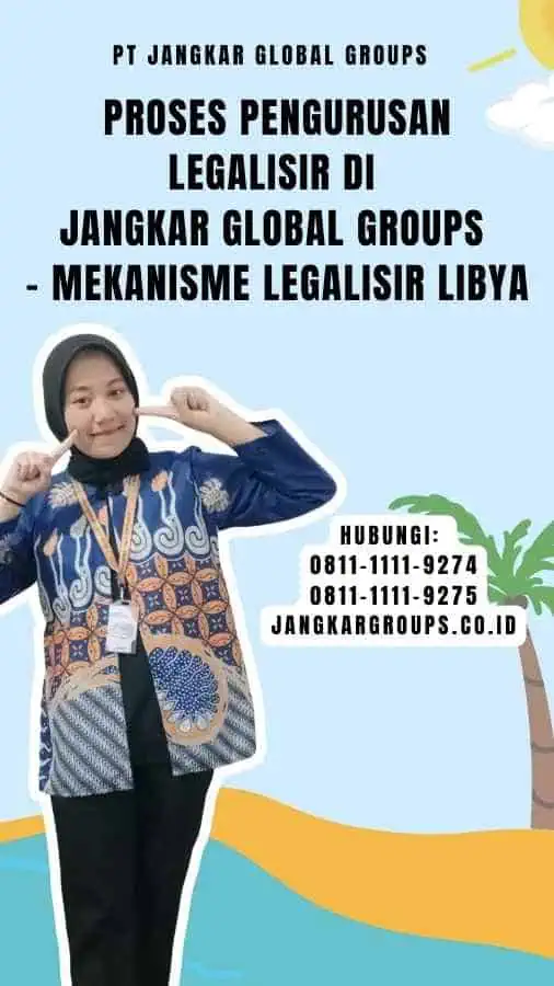 Proses Pengurusan Legalisir di Jangkar Global Groups - Mekanisme Legalisir Libya