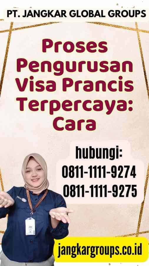 Proses Pengurusan Visa Prancis Terpercaya Cara