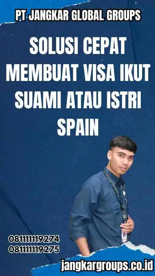 Solusi Cepat Membuat Visa Ikut Suami Atau Istri Spain