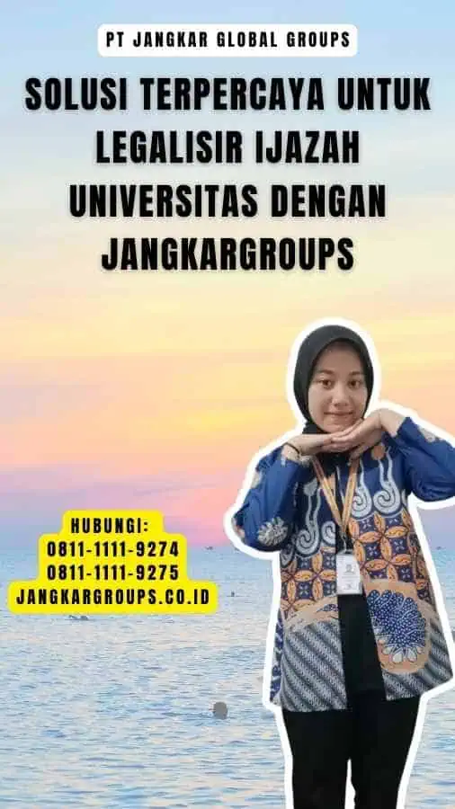 Solusi Terpercaya untuk Legalisir Ijazah Universitas dengan Jangkargroups