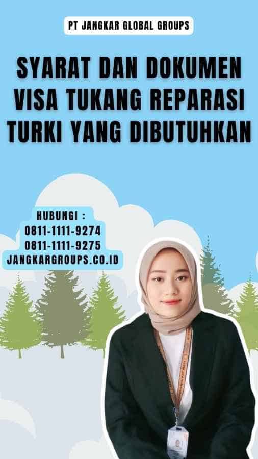 Syarat dan Dokumen Visa Tukang Reparasi Turki yang Dibutuhkan