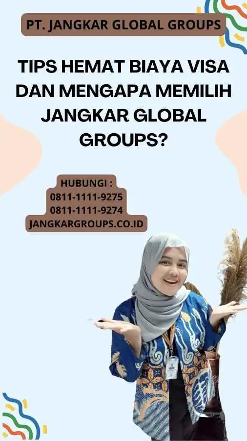 Tips Hemat Biaya Visa Dan Mengapa Memilih Jangkar Global Groups?