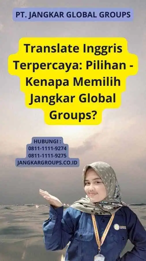 Translate Inggris Terpercaya: Pilihan - Kenapa Memilih Jangkar Global Groups?