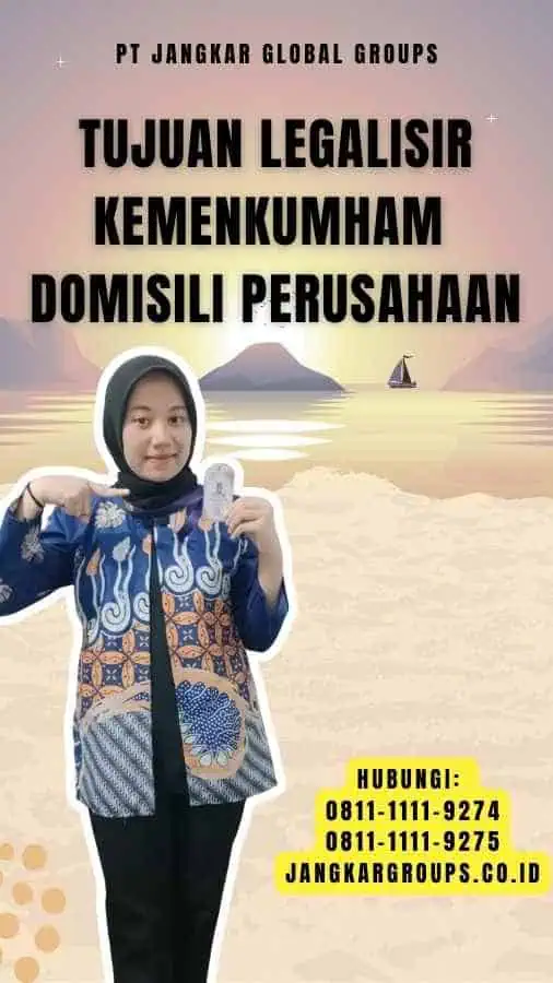 Tujuan Legalisir Kemenkumham Domisili Perusahaan