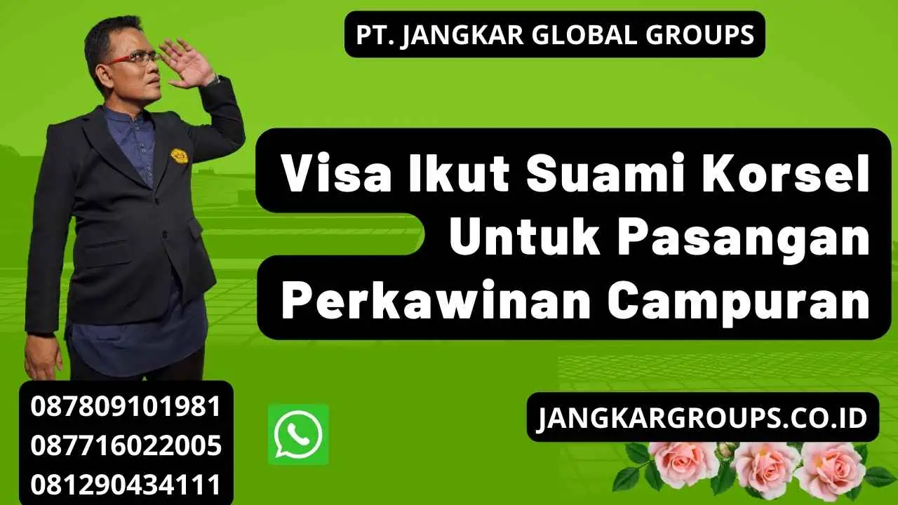 Visa Ikut Suami Korsel Untuk Pasangan Perkawinan Campuran