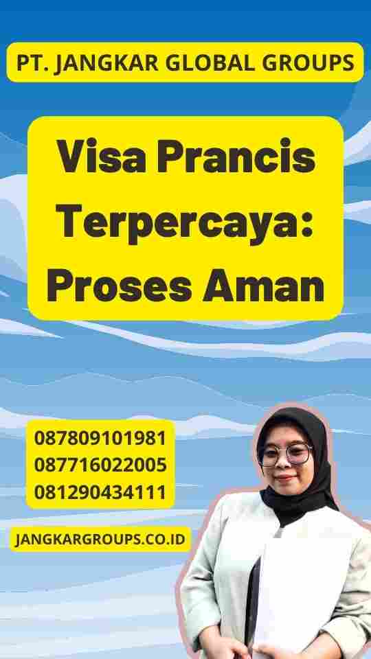 Visa Prancis Terpercaya: Proses Aman