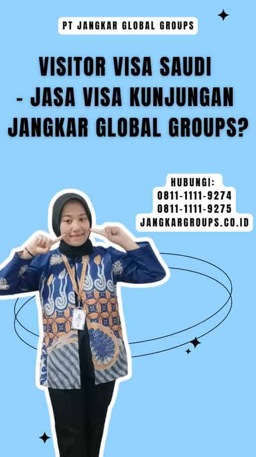Visitor Visa Saudi - Jasa Visa Kunjungan Jangkar Global Groups