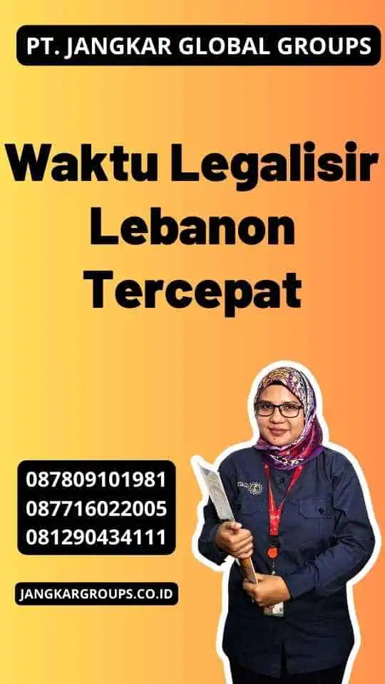 Waktu Legalisir Lebanon Tercepat