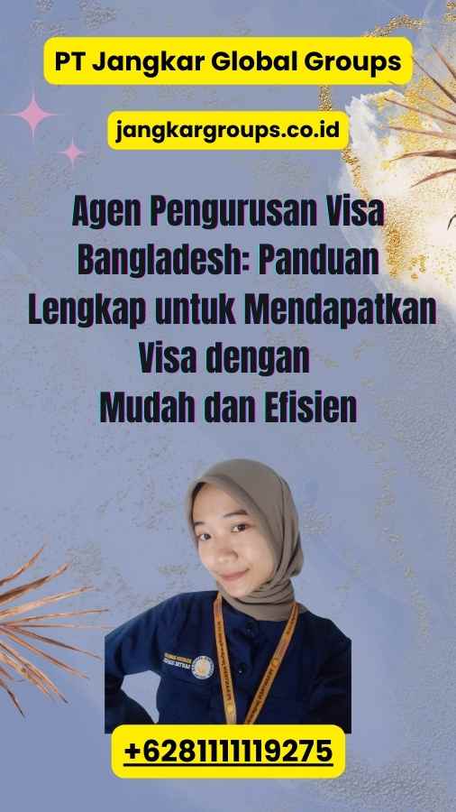 Agen Pengurusan Visa Bangladesh: Panduan Lengkap untuk Mendapatkan Visa dengan Mudah dan Efisien