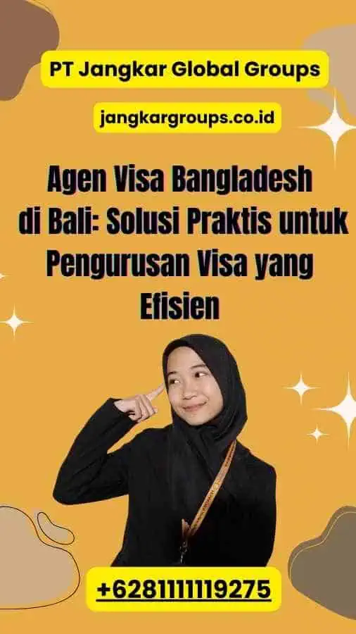 Agen Visa Bangladesh di Bali: Solusi Praktis untuk Pengurusan Visa yang Efisien