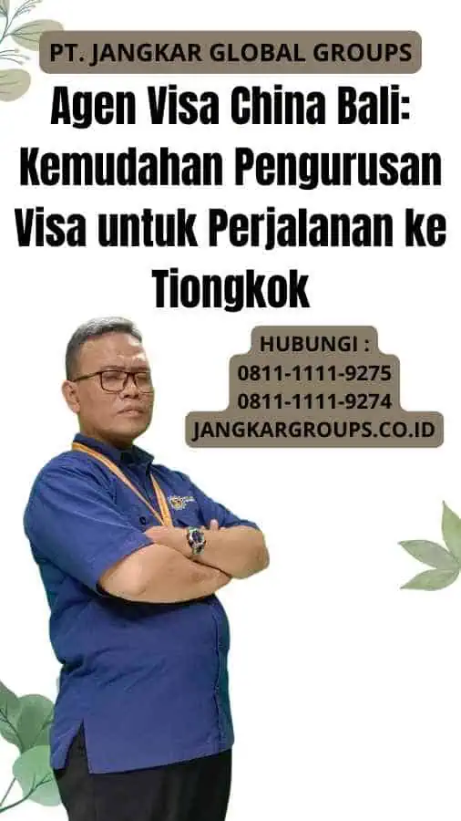 Agen Visa China Bali Kemudahan Pengurusan Visa untuk Perjalanan ke Tiongkok