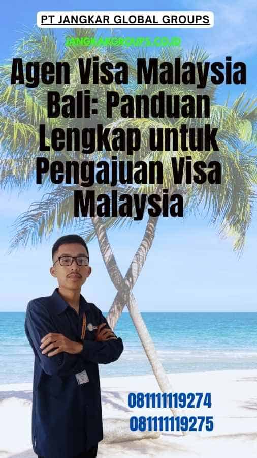 Agen Visa Malaysia Bali Panduan Lengkap untuk Pengajuan Visa Malaysia