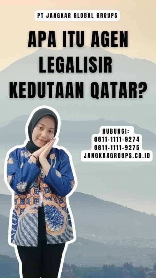 Apa Itu Agen Legalisir Kedutaan Qatar