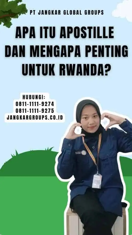 Apa Itu Apostille dan Mengapa Penting untuk Rwanda